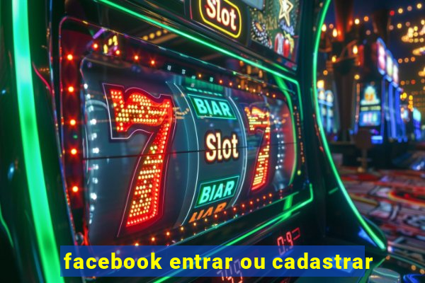 facebook entrar ou cadastrar